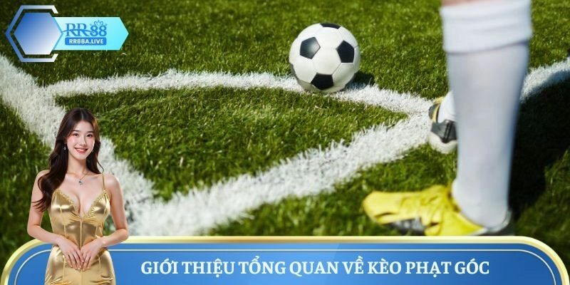 Giới thiệu tổng quan về kèo phạt góc